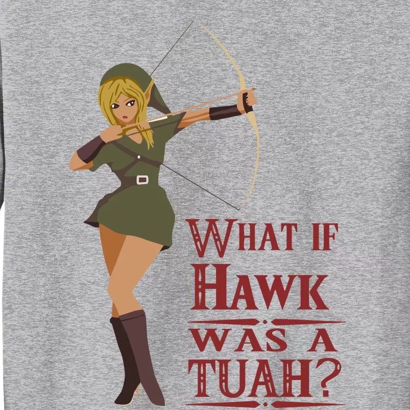 What If Hawk Was A Tuah Tall Sweatshirt