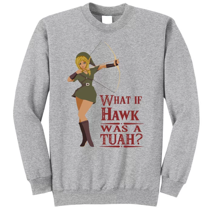 What If Hawk Was A Tuah Tall Sweatshirt