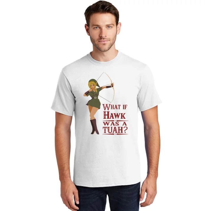 What If Hawk Was A Tuah Tall T-Shirt