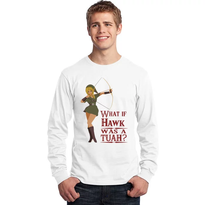 What If Hawk Was A Tuah Tall Long Sleeve T-Shirt