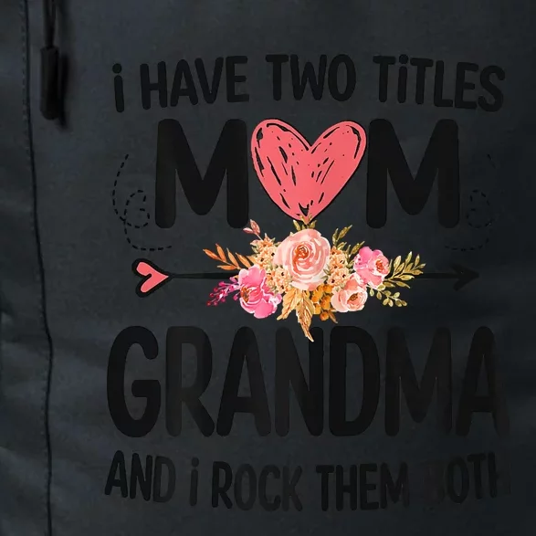 Womens I Have Two Titles Mom And Grandma Funny Mother's Day Daily Commute Backpack