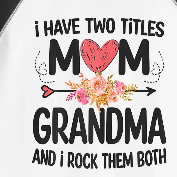 Womens I Have Two Titles Mom And Grandma Funny Mother's Day Toddler Fine Jersey T-Shirt