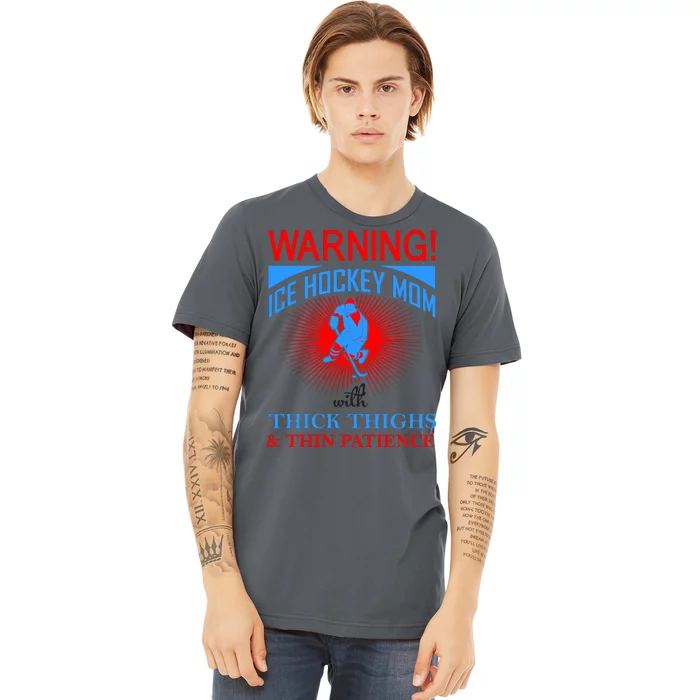 Warning Ice Hockey Mom With Thick Thighs And Thin Patience Premium T-Shirt