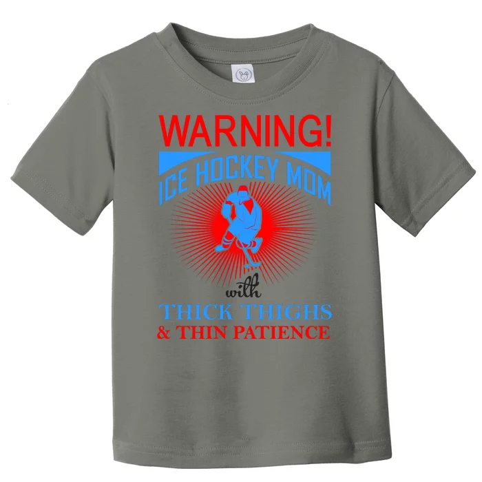 Warning Ice Hockey Mom With Thick Thighs And Thin Patience Toddler T-Shirt