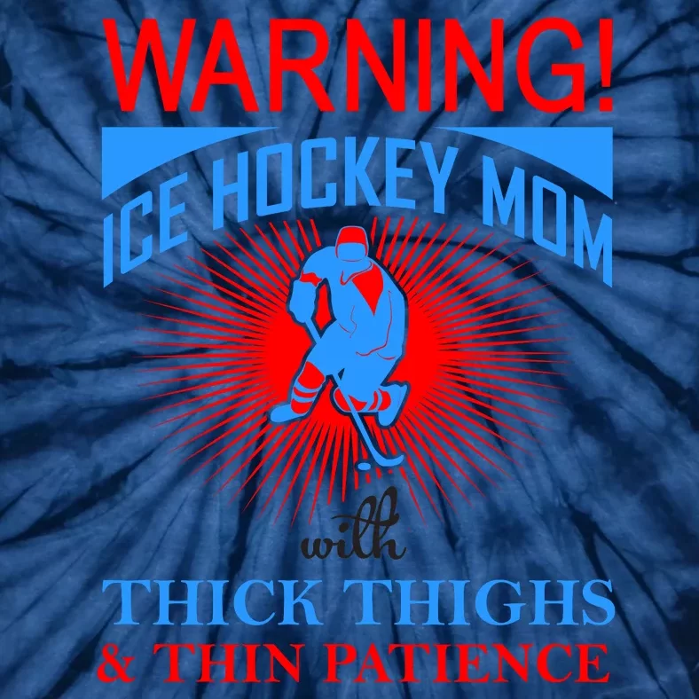 Warning Ice Hockey Mom With Thick Thighs And Thin Patience Tie-Dye T-Shirt