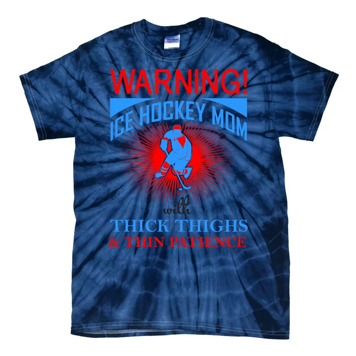 Warning Ice Hockey Mom With Thick Thighs And Thin Patience Tie-Dye T-Shirt