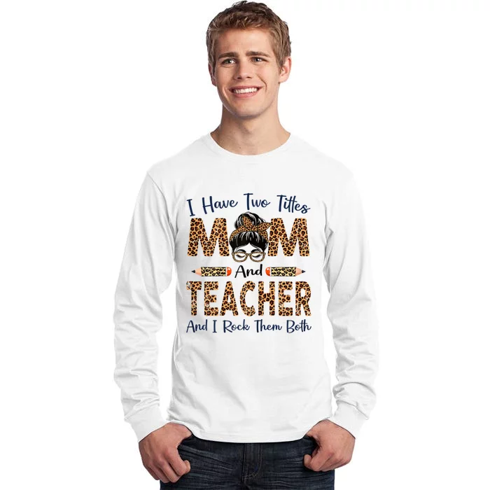 Womens I Have Two Titles Mom & Teacher Mothers Day Leopard Tall Long Sleeve T-Shirt