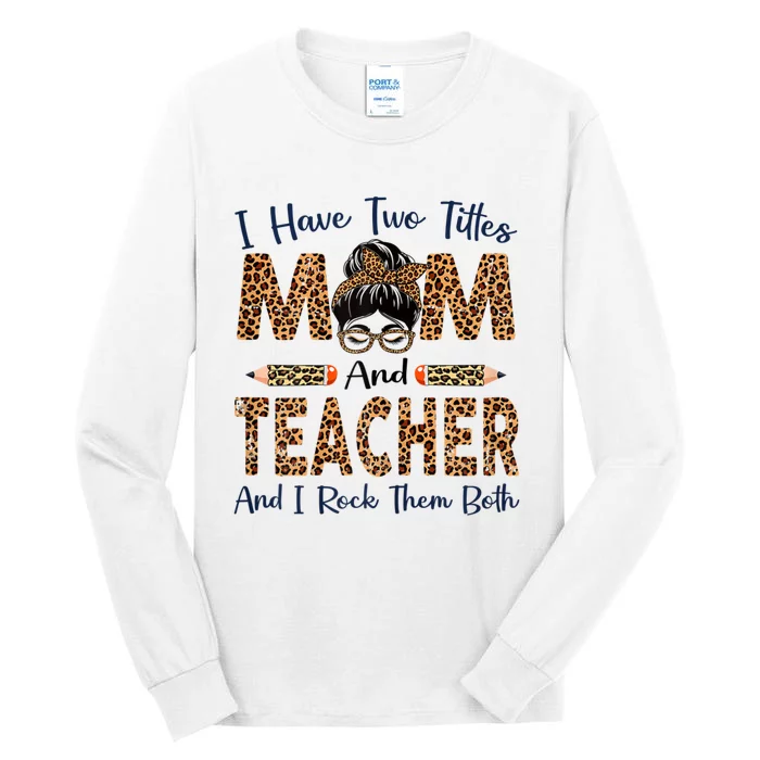 Womens I Have Two Titles Mom & Teacher Mothers Day Leopard Tall Long Sleeve T-Shirt