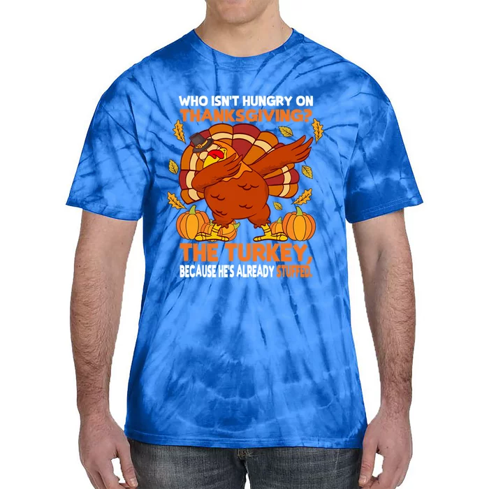 Who Isn’T Hungry On Thanksgiving Dabbing Stuffed Turkey Great Gift Tie-Dye T-Shirt