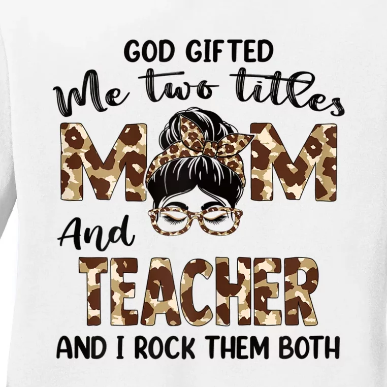 Womens I Have Two Titles Mom And Teacher Mothers Day Leopard Ladies Long Sleeve Shirt