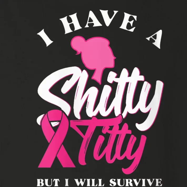 Wo I Have A Shitty Titty But I Will Survive Breast Cancer Toddler Long Sleeve Shirt