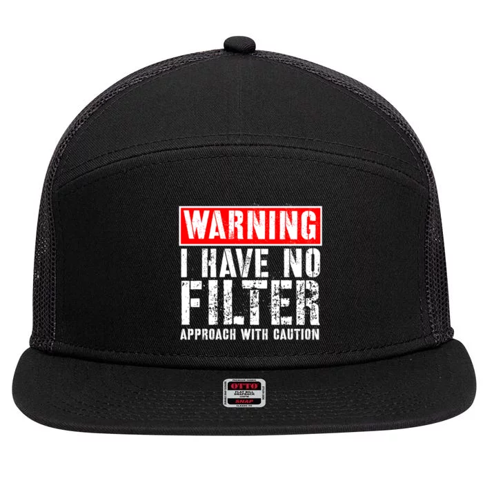 Warning I Have No Filter Approach With Caution Funny Sign 7 Panel Mesh Trucker Snapback Hat