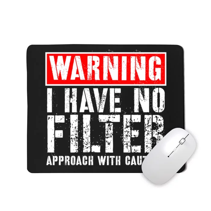 Warning I Have No Filter Approach With Caution Funny Sign Mousepad