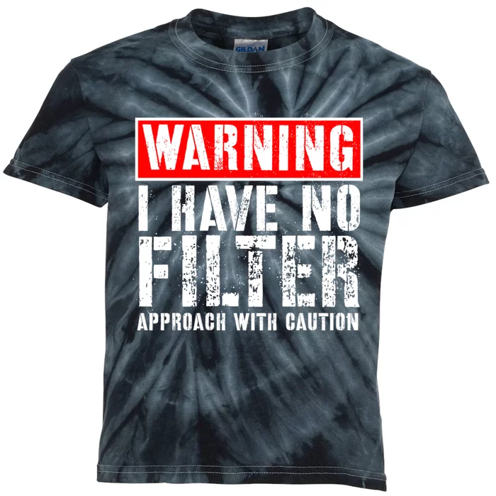 Warning I Have No Filter Approach With Caution Funny Sign Kids Tie-Dye T-Shirt