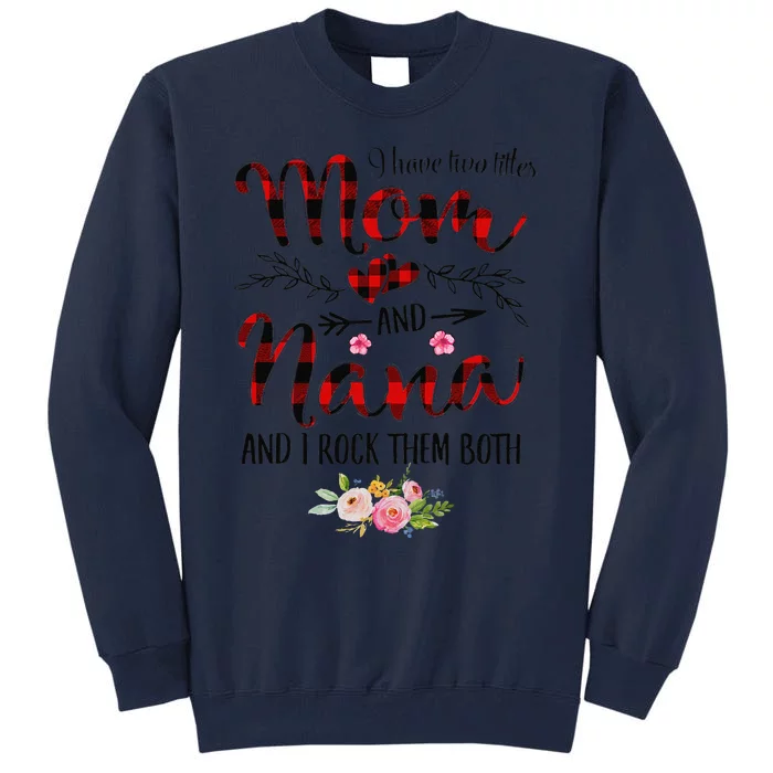 Womens I Have Two Titles Mom And Nana Flooral Decoration Tall Sweatshirt