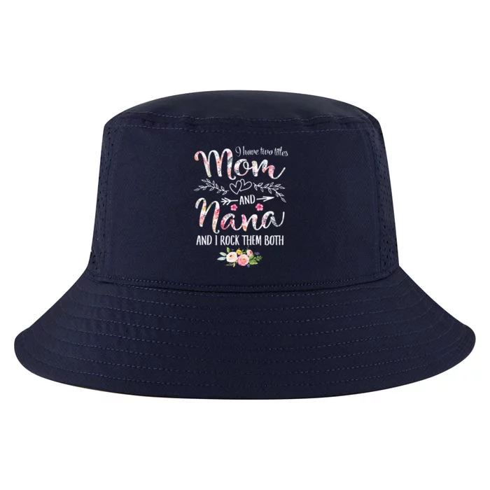 Womens I Have Two Titles Mom And Nana Floral Decoration Cool Comfort Performance Bucket Hat