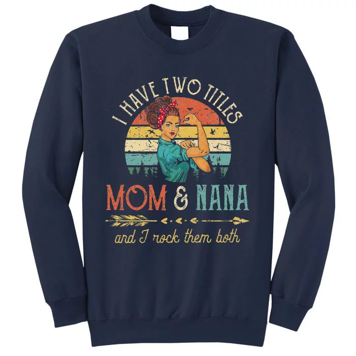 Womens I Have Two Titles Mom And Nana Floral DecorationGift Sweatshirt