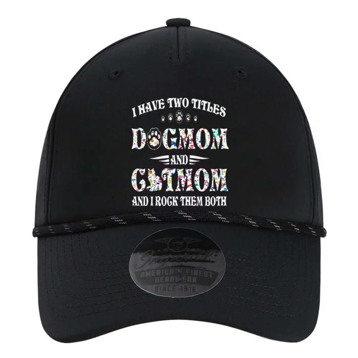 Womens I Have Two Titles Dog Mom And Cat Mom Funny Dog Lover Gift Performance The Dyno Cap