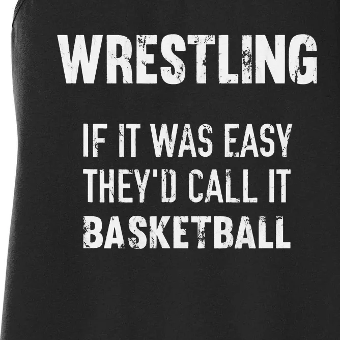 Wrestling If It Was Easy They'd Call It Basketball Women's Racerback Tank