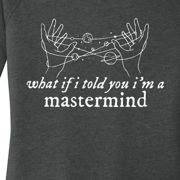 What If I Told You IM A Mastermind Women's Perfect Tri Tunic Long Sleeve Shirt