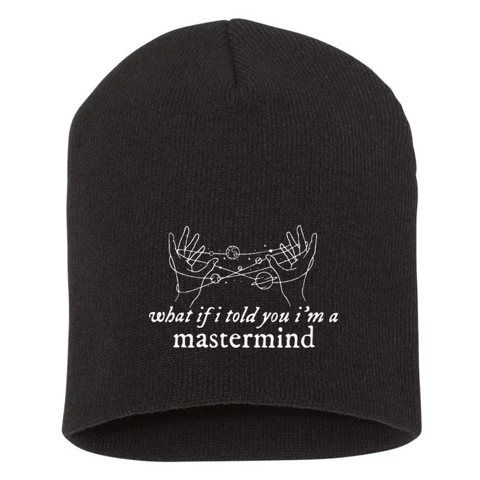 What If I Told You IM A Mastermind Short Acrylic Beanie