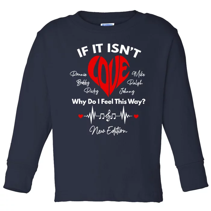 Women If It Isn't Love Ronnie Bobby Ricky Mike Ralph Toddler Long Sleeve Shirt