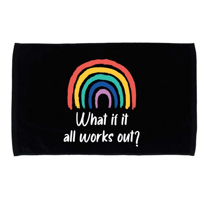 What If It All Works Out? Rainbow S Love Gift Microfiber Hand Towel