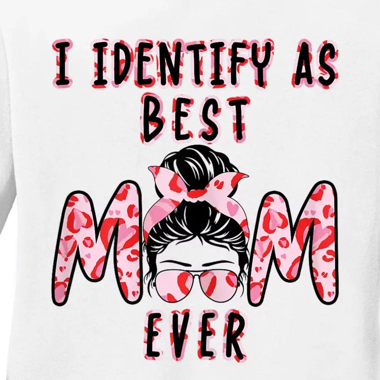 Womens I Identify As Best Mom Ever Gift For Womens Mothers Day Ladies Long Sleeve Shirt