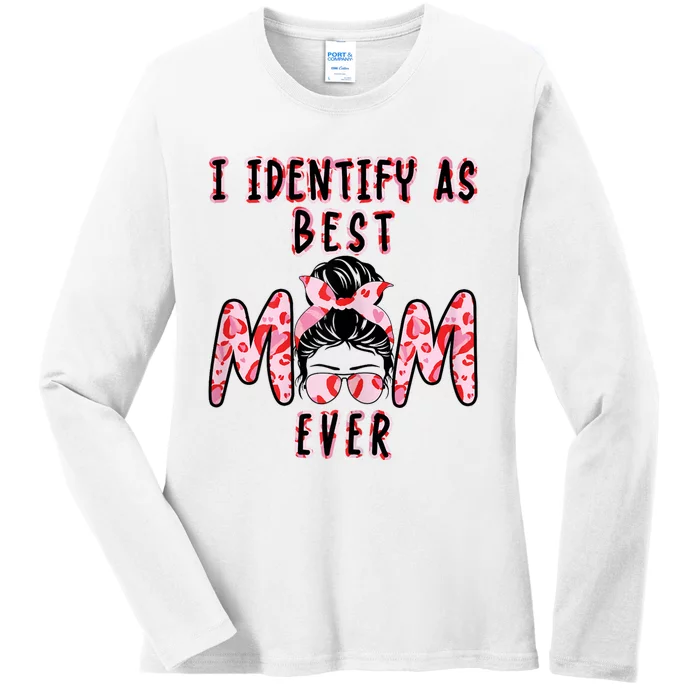 Womens I Identify As Best Mom Ever Gift For Womens Mothers Day Ladies Long Sleeve Shirt