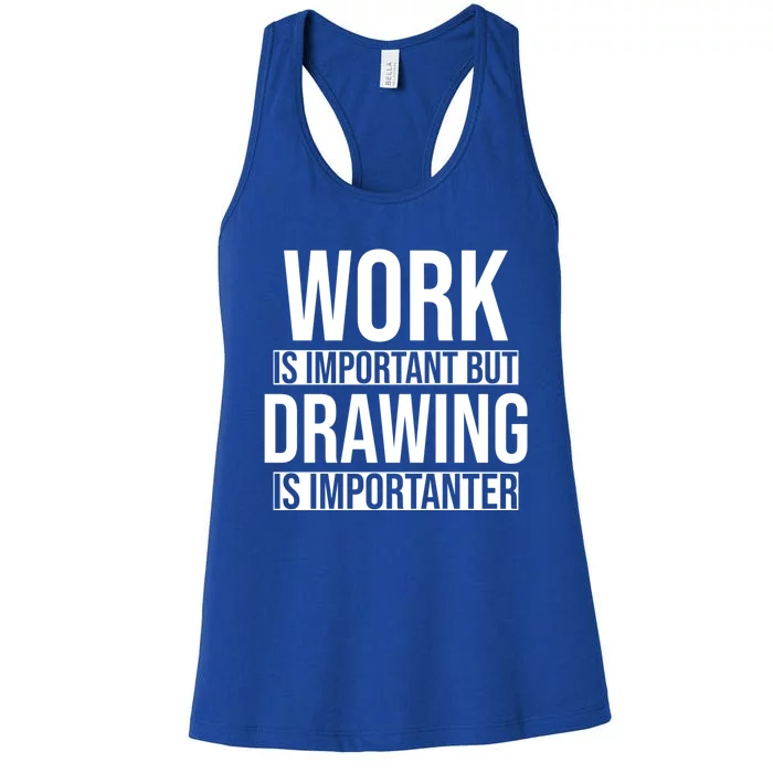 Work Is Important But Drawing Is Importanter Drawing Day Gift Women's Racerback Tank