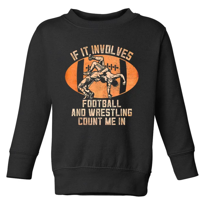 Wrestler If It Involves Football And Wrestling Count Me In Toddler Sweatshirt