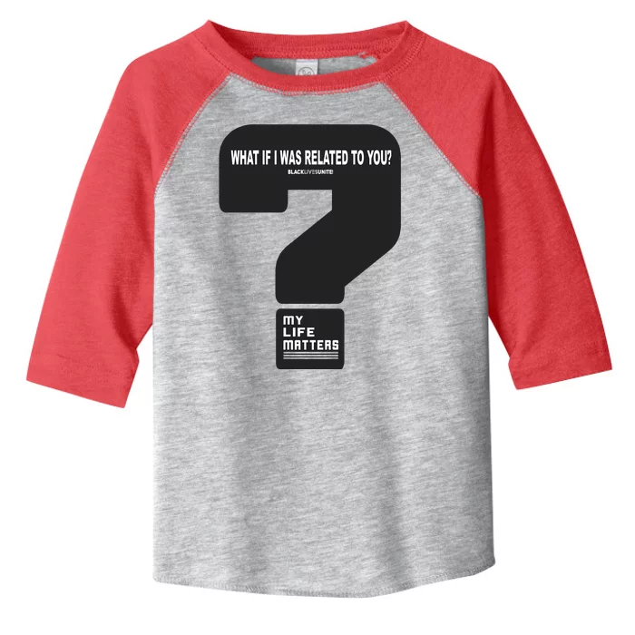 What If I Was Related To You? Toddler Fine Jersey T-Shirt