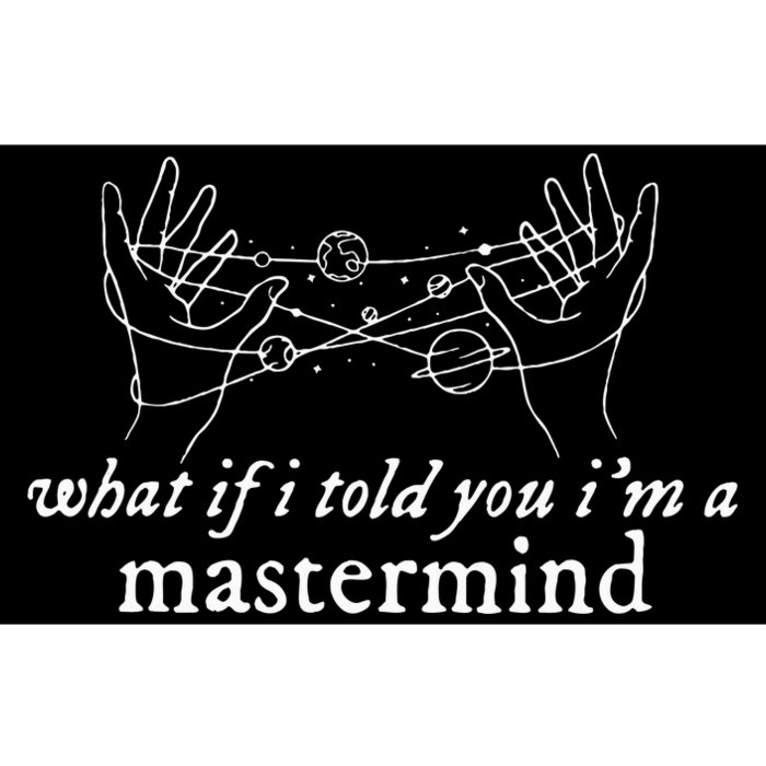 What If I Told You IM A Mastermind Bumper Sticker