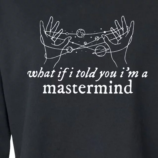 What If I Told You IM A Mastermind Cropped Pullover Crew