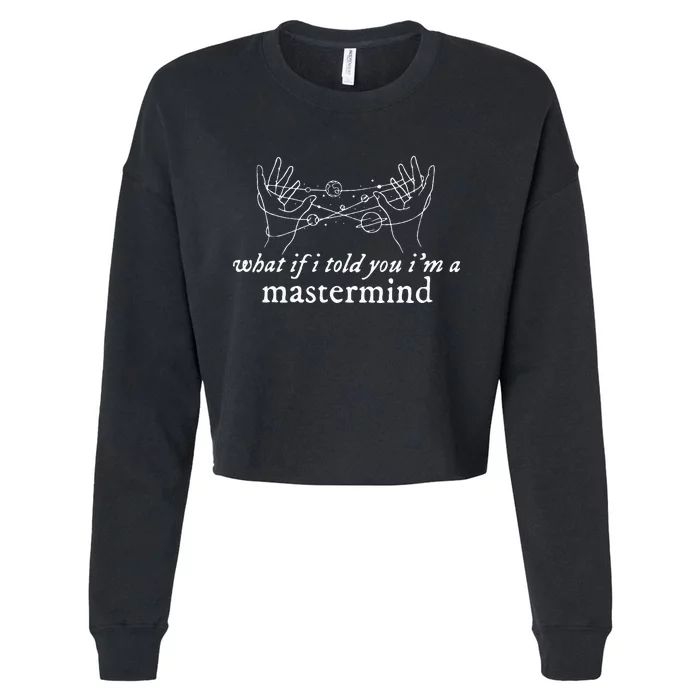 What If I Told You IM A Mastermind Cropped Pullover Crew