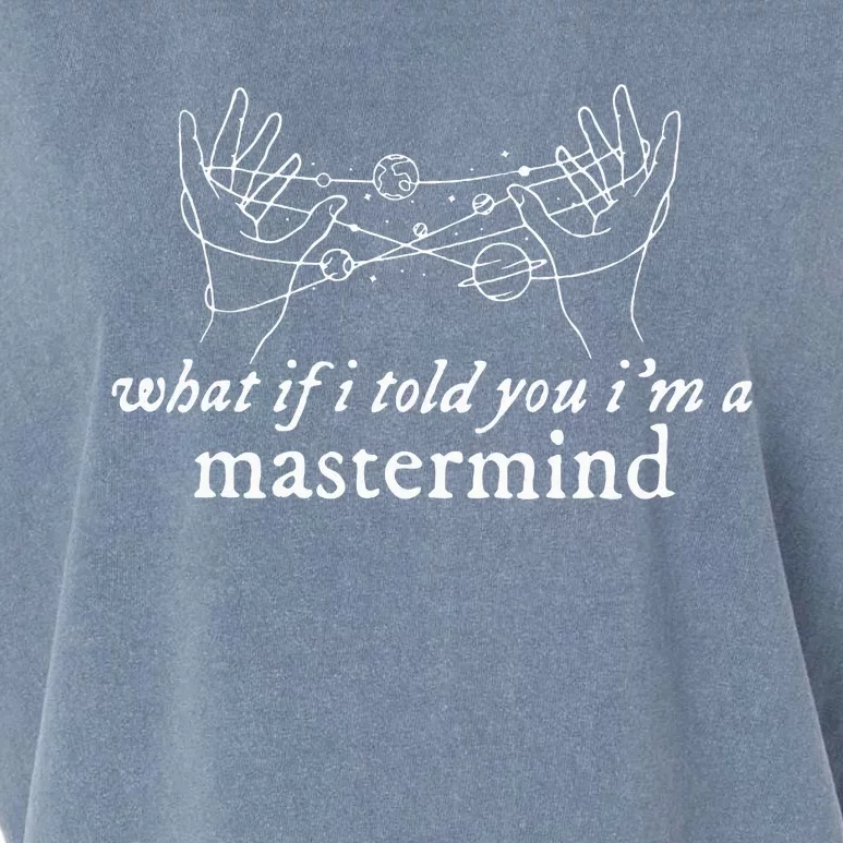 What If I Told You IM A Mastermind Garment-Dyed Women's Muscle Tee