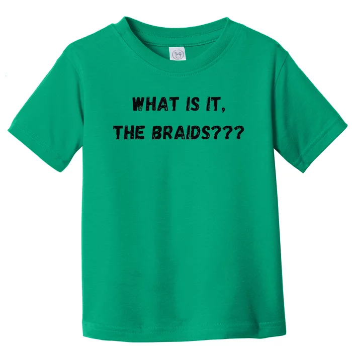 What Is It The Braids Toddler T-Shirt