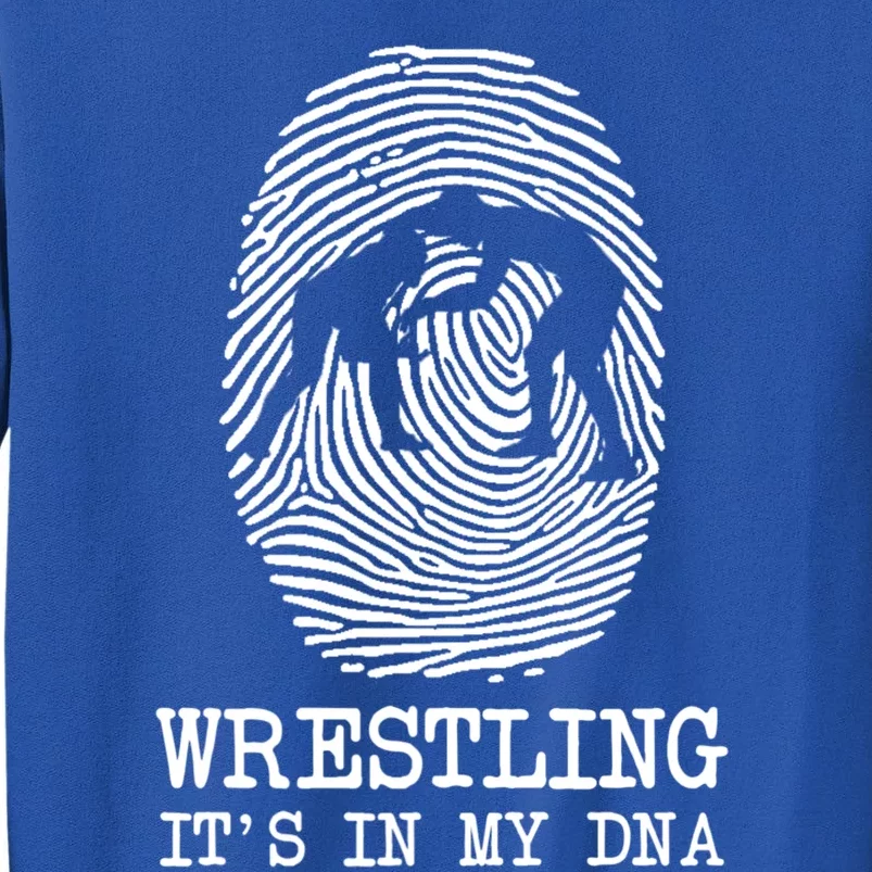 Wrestling It's In My Dna Fun For Wrestlers Grapplers Gift Tall Sweatshirt