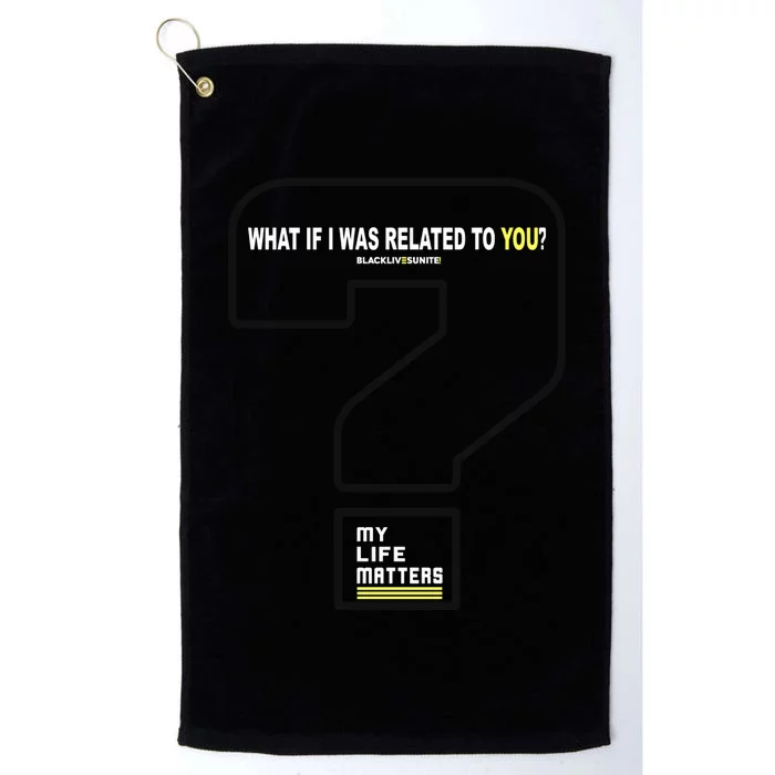 What If I Was Related To You? Platinum Collection Golf Towel