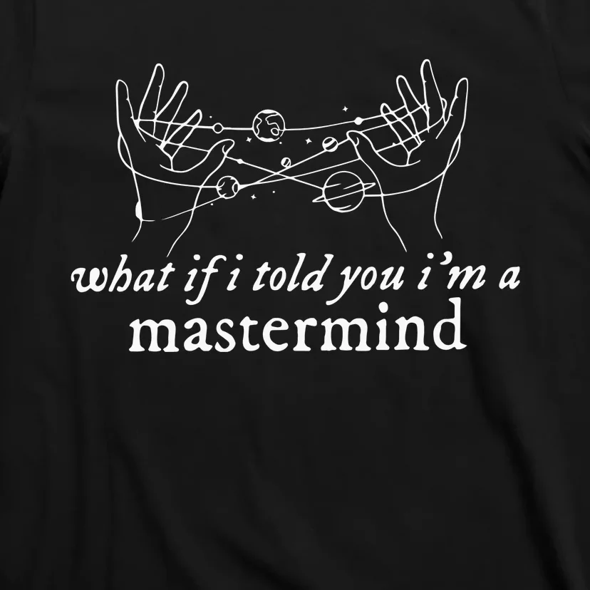 What If I Told You I’M A Mastermind T-Shirt