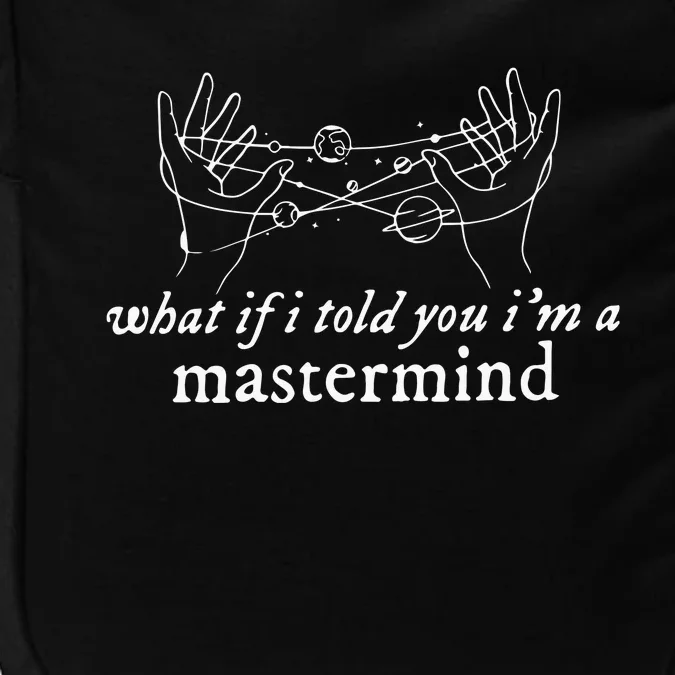 What If I Told You I’M A Mastermind Impact Tech Backpack