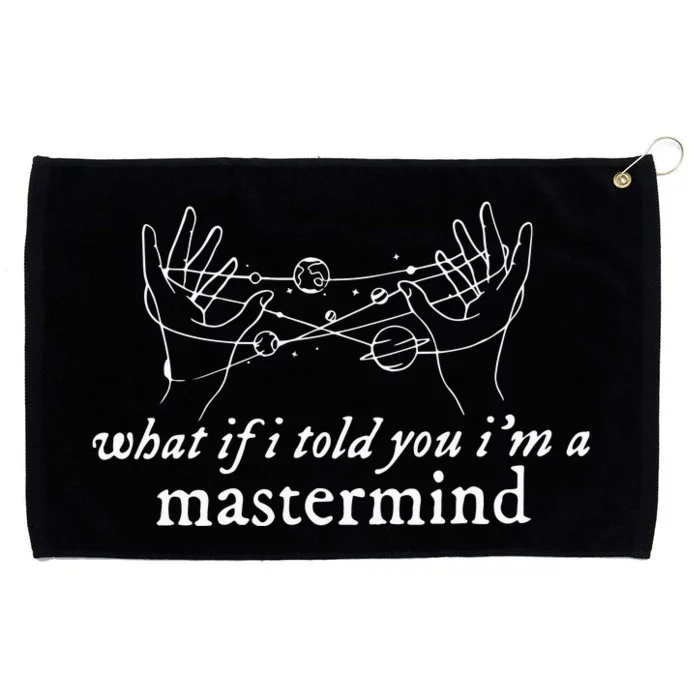 What If I Told You I’M A Mastermind Grommeted Golf Towel