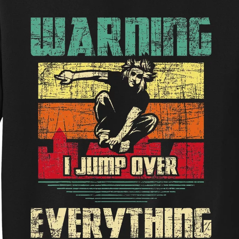 Warning I Jump Over Everything Parkour Enthusiast Tall Sweatshirt