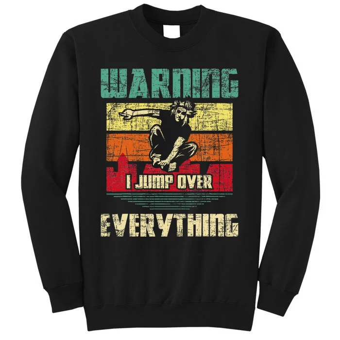 Warning I Jump Over Everything Parkour Enthusiast Tall Sweatshirt