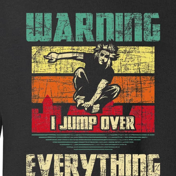 Warning I Jump Over Everything Parkour Enthusiast Toddler Sweatshirt