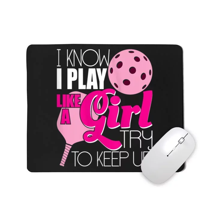 Womens I Know I Play Like A Try To Keep Up Paddleball Player Mousepad