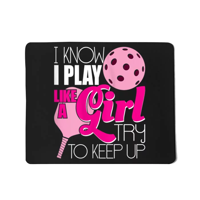 Womens I Know I Play Like A Try To Keep Up Paddleball Player Mousepad