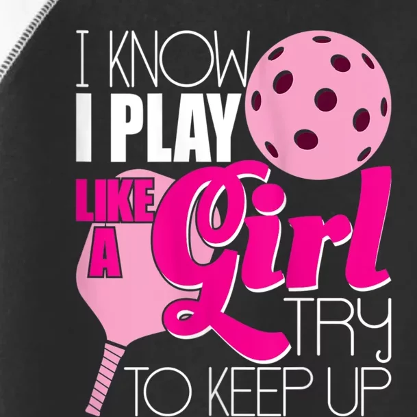 Womens I Know I Play Like A Try To Keep Up Paddleball Player Toddler Fine Jersey T-Shirt