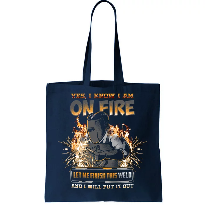 Welder I Know I'm on Fire Funny Tote Bag