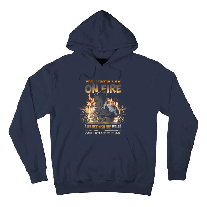 Welder I Know I'm on Fire Funny Tall Hoodie